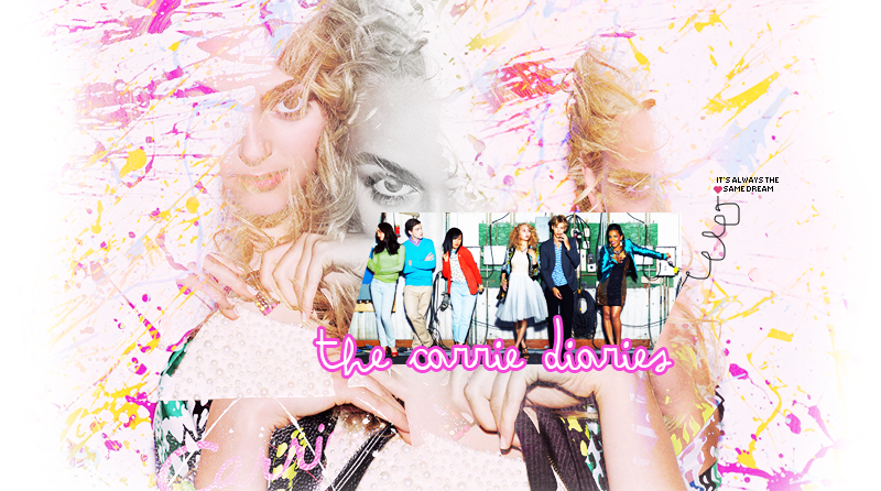 ; THE CARRIE DIARIES • it's always the same dream... 